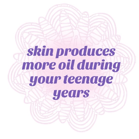skin products more oil during your teenage years