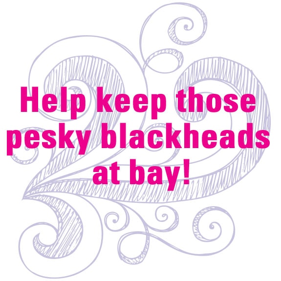 Help keep those pesky blackheads at bay